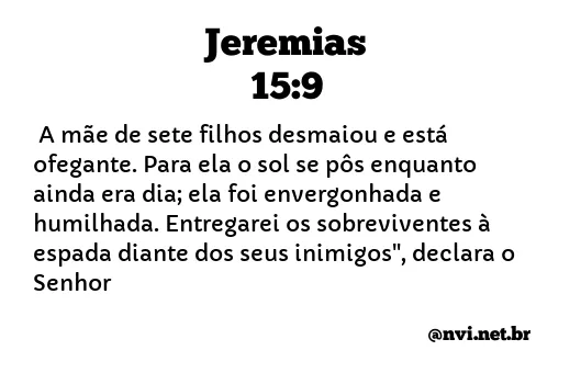 JEREMIAS 15:9 NVI NOVA VERSÃO INTERNACIONAL