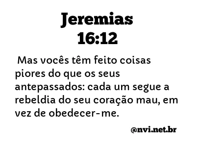 JEREMIAS 16:12 NVI NOVA VERSÃO INTERNACIONAL