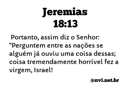 JEREMIAS 18:13 NVI NOVA VERSÃO INTERNACIONAL