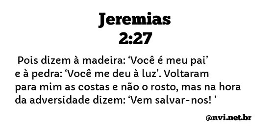 JEREMIAS 2:27 NVI NOVA VERSÃO INTERNACIONAL