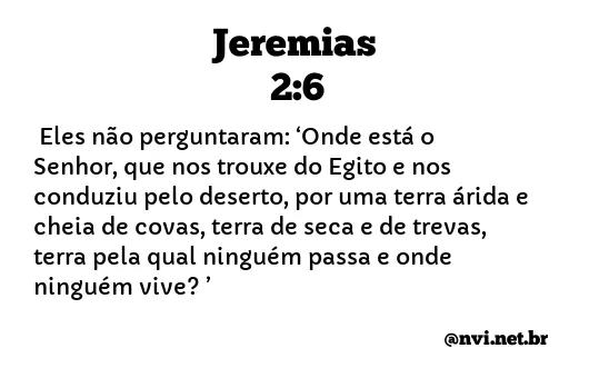 JEREMIAS 2:6 NVI NOVA VERSÃO INTERNACIONAL