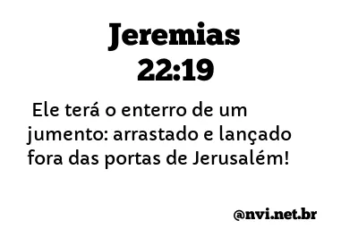 JEREMIAS 22:19 NVI NOVA VERSÃO INTERNACIONAL