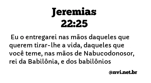 JEREMIAS 22:25 NVI NOVA VERSÃO INTERNACIONAL