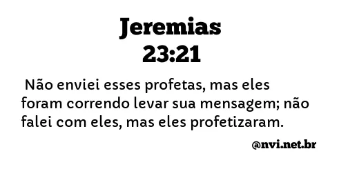 JEREMIAS 23:21 NVI NOVA VERSÃO INTERNACIONAL