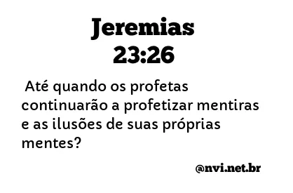 JEREMIAS 23:26 NVI NOVA VERSÃO INTERNACIONAL