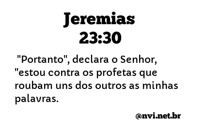 JEREMIAS 23:30 NVI NOVA VERSÃO INTERNACIONAL