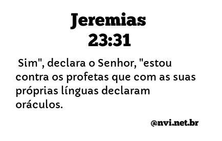 JEREMIAS 23:31 NVI NOVA VERSÃO INTERNACIONAL