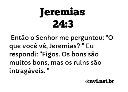 JEREMIAS 24:3 NVI NOVA VERSÃO INTERNACIONAL