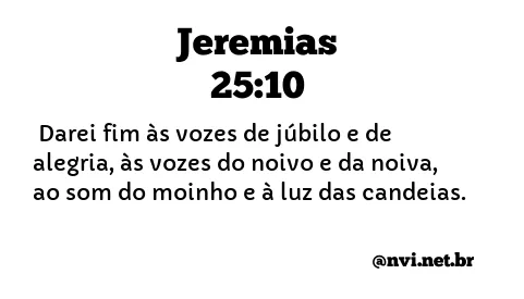 JEREMIAS 25:10 NVI NOVA VERSÃO INTERNACIONAL