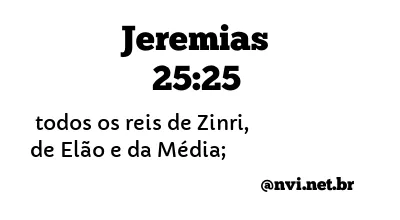 JEREMIAS 25:25 NVI NOVA VERSÃO INTERNACIONAL