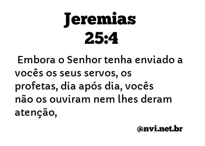 JEREMIAS 25:4 NVI NOVA VERSÃO INTERNACIONAL