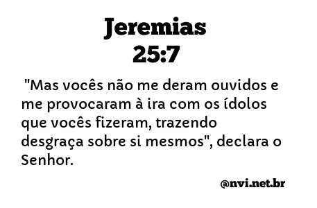 JEREMIAS 25:7 NVI NOVA VERSÃO INTERNACIONAL