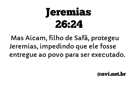 JEREMIAS 26:24 NVI NOVA VERSÃO INTERNACIONAL