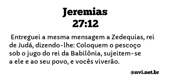 JEREMIAS 27:12 NVI NOVA VERSÃO INTERNACIONAL