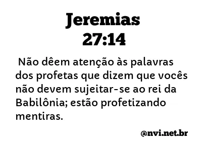 JEREMIAS 27:14 NVI NOVA VERSÃO INTERNACIONAL