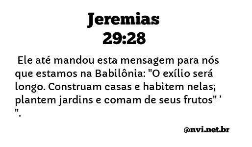 JEREMIAS 29:28 NVI NOVA VERSÃO INTERNACIONAL