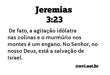 JEREMIAS 3:23 NVI NOVA VERSÃO INTERNACIONAL