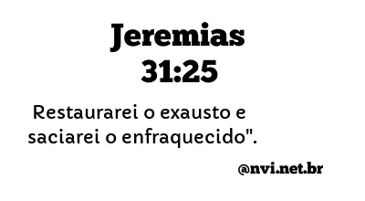 JEREMIAS 31:25 NVI NOVA VERSÃO INTERNACIONAL