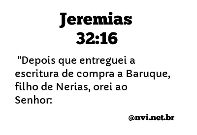 JEREMIAS 32:16 NVI NOVA VERSÃO INTERNACIONAL