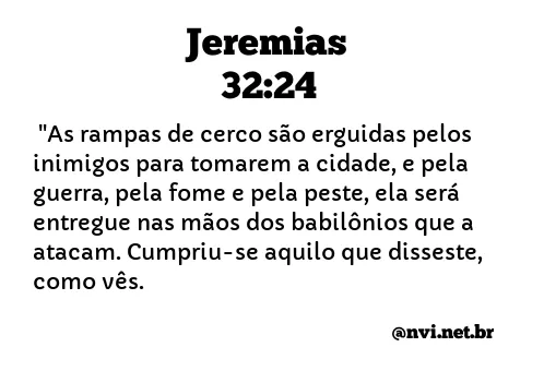 JEREMIAS 32:24 NVI NOVA VERSÃO INTERNACIONAL