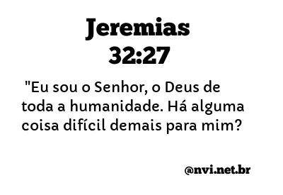 JEREMIAS 32:27 NVI NOVA VERSÃO INTERNACIONAL