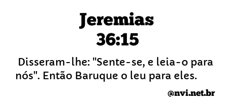 JEREMIAS 36:15 NVI NOVA VERSÃO INTERNACIONAL