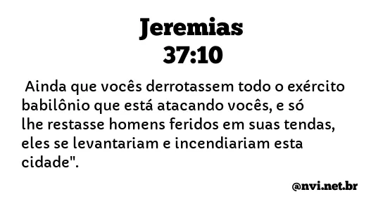 JEREMIAS 37:10 NVI NOVA VERSÃO INTERNACIONAL