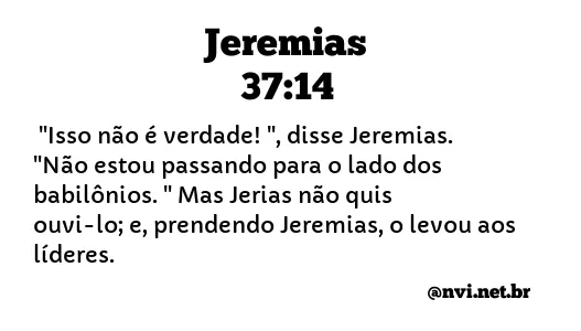 JEREMIAS 37:14 NVI NOVA VERSÃO INTERNACIONAL