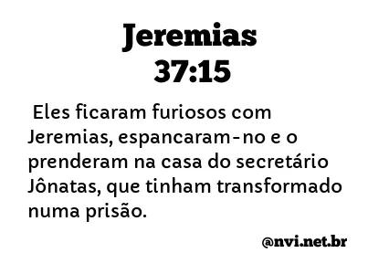 JEREMIAS 37:15 NVI NOVA VERSÃO INTERNACIONAL