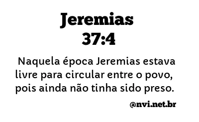 JEREMIAS 37:4 NVI NOVA VERSÃO INTERNACIONAL