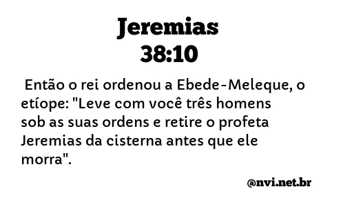 JEREMIAS 38:10 NVI NOVA VERSÃO INTERNACIONAL