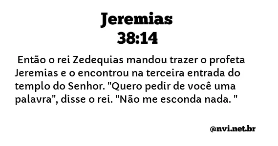 JEREMIAS 38:14 NVI NOVA VERSÃO INTERNACIONAL