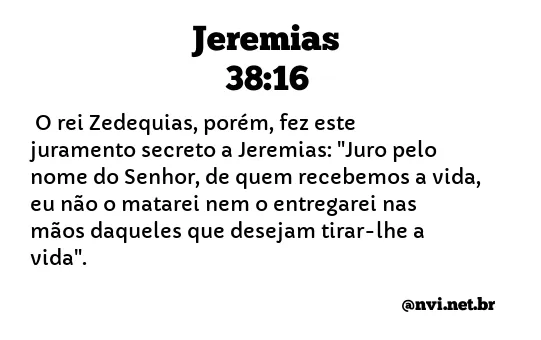 JEREMIAS 38:16 NVI NOVA VERSÃO INTERNACIONAL
