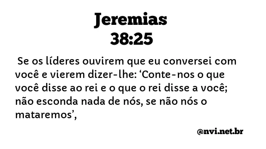 JEREMIAS 38:25 NVI NOVA VERSÃO INTERNACIONAL