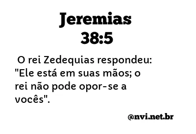 JEREMIAS 38:5 NVI NOVA VERSÃO INTERNACIONAL