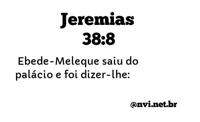 JEREMIAS 38:8 NVI NOVA VERSÃO INTERNACIONAL