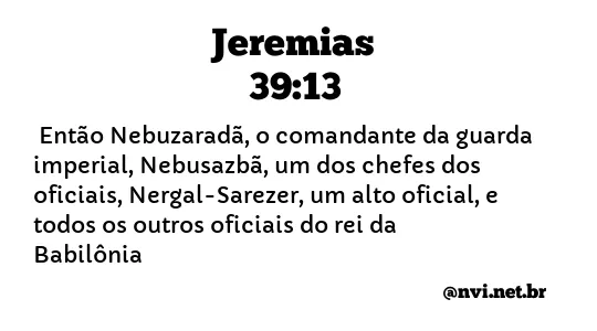 JEREMIAS 39:13 NVI NOVA VERSÃO INTERNACIONAL