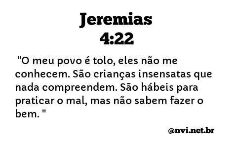 JEREMIAS 4:22 NVI NOVA VERSÃO INTERNACIONAL