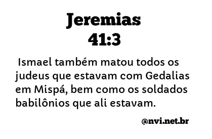 JEREMIAS 41:3 NVI NOVA VERSÃO INTERNACIONAL