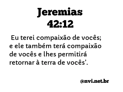 JEREMIAS 42:12 NVI NOVA VERSÃO INTERNACIONAL