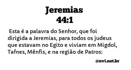 JEREMIAS 44:1 NVI NOVA VERSÃO INTERNACIONAL