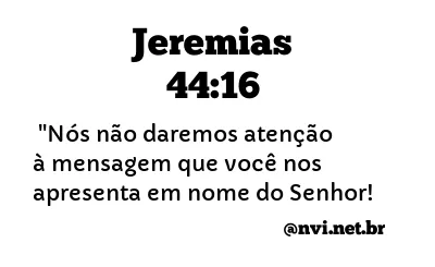 JEREMIAS 44:16 NVI NOVA VERSÃO INTERNACIONAL