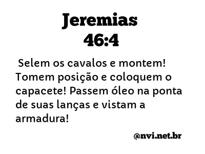 JEREMIAS 46:4 NVI NOVA VERSÃO INTERNACIONAL