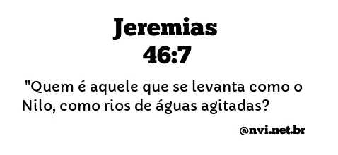 JEREMIAS 46:7 NVI NOVA VERSÃO INTERNACIONAL