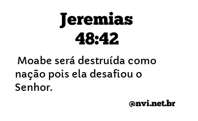 JEREMIAS 48:42 NVI NOVA VERSÃO INTERNACIONAL