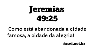 JEREMIAS 49:25 NVI NOVA VERSÃO INTERNACIONAL