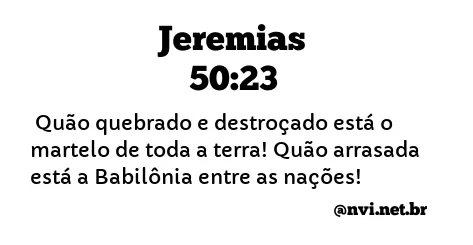 JEREMIAS 50:23 NVI NOVA VERSÃO INTERNACIONAL