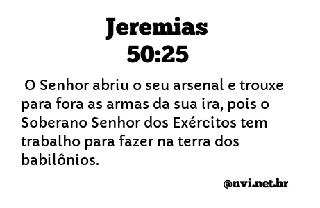 JEREMIAS 50:25 NVI NOVA VERSÃO INTERNACIONAL