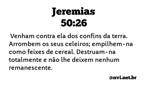 JEREMIAS 50:26 NVI NOVA VERSÃO INTERNACIONAL