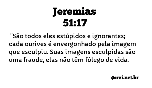 JEREMIAS 51:17 NVI NOVA VERSÃO INTERNACIONAL